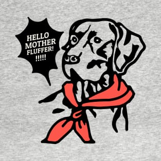 HELLO MOTHER FLUFFER T-Shirt